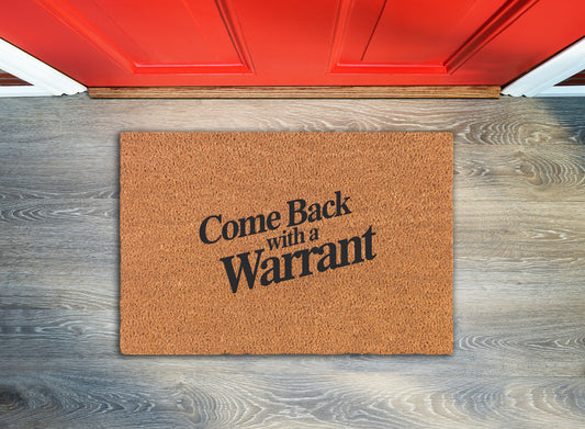 Come Back With a Warrant Welcome Mat