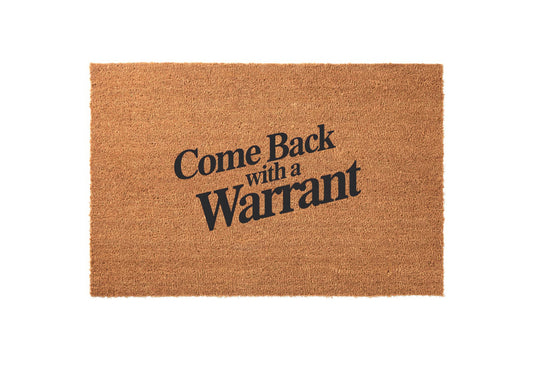 Come Back With a Warrant Welcome Mat