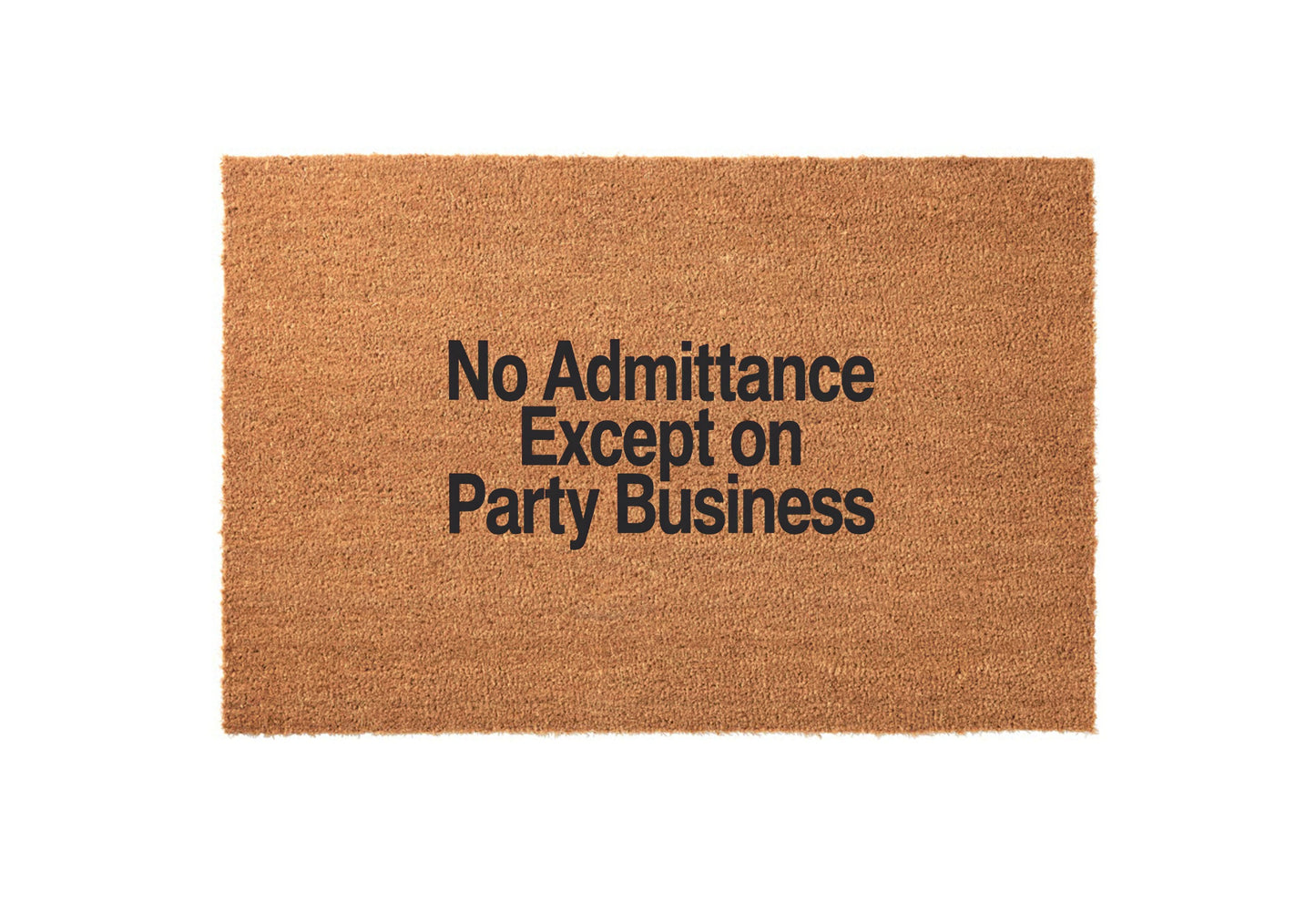 No Admittance Except on Party Business Welcome Mat