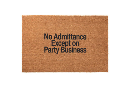 No Admittance Except on Party Business Welcome Mat