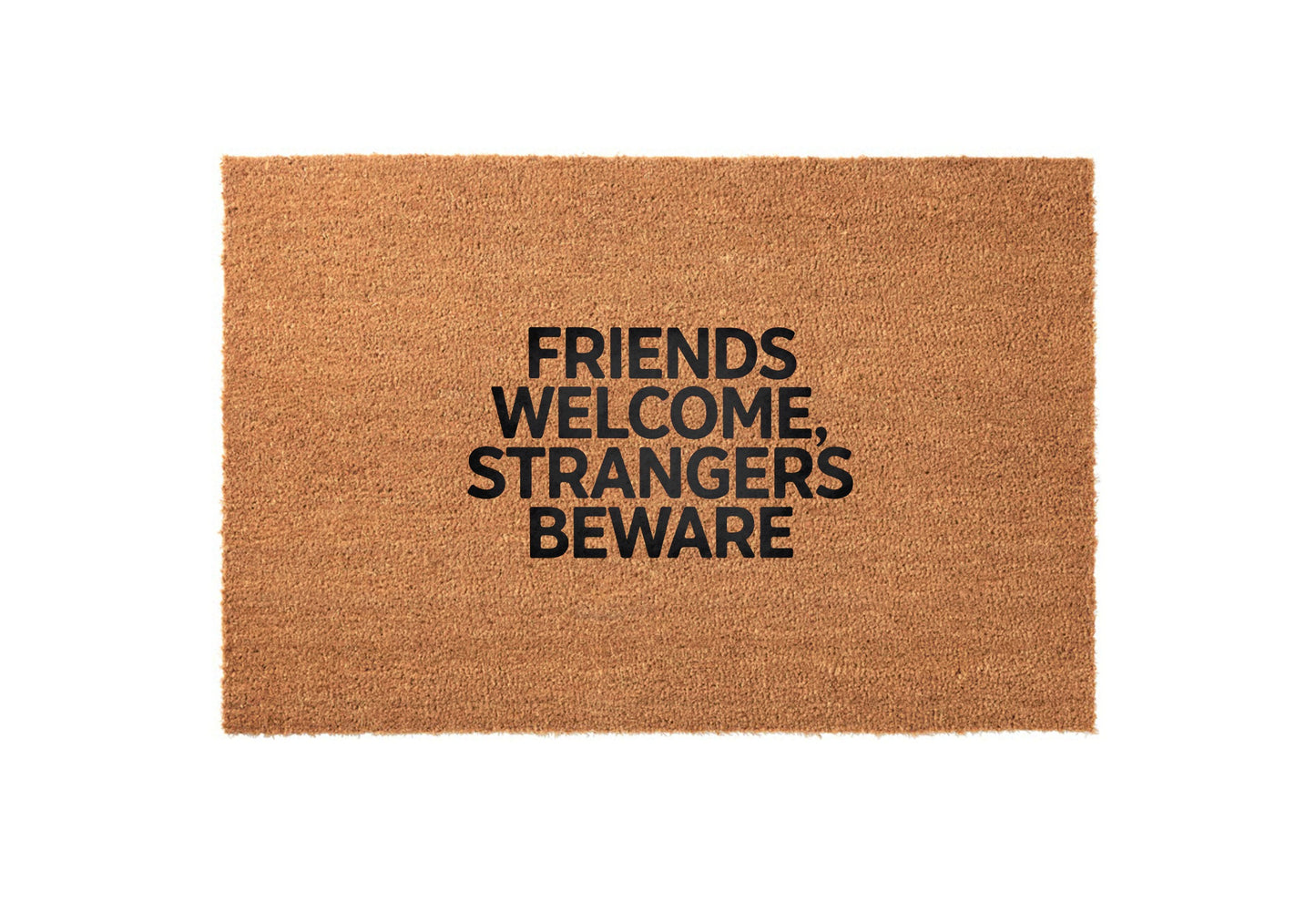 Friends Welcome, Strangers Beware Welcome Mat