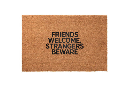 Friends Welcome, Strangers Beware Welcome Mat