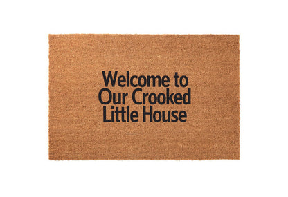 Welcome to Our Crooked Little House Welcome Mat