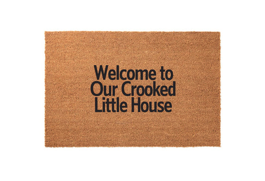 Welcome to Our Crooked Little House Welcome Mat
