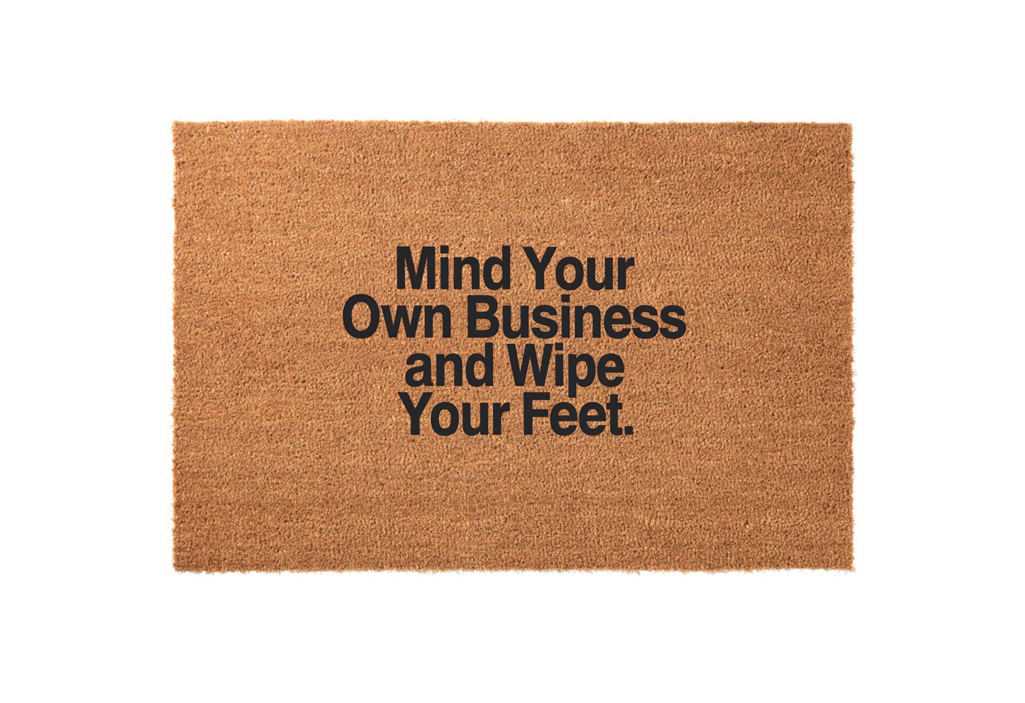 Mind Your Own Business, Wipe Your Feet Welcome Mat