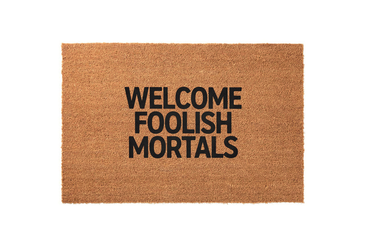 Foolish Mortals Welcome Welcome Mat