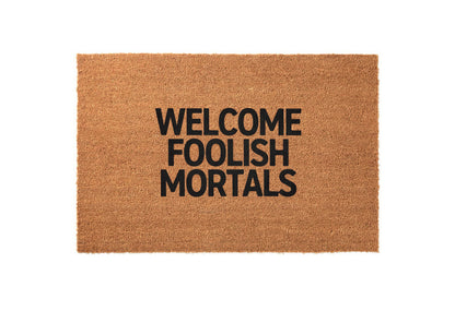 Foolish Mortals Welcome Welcome Mat