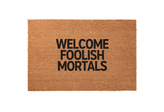 Foolish Mortals Welcome Welcome Mat