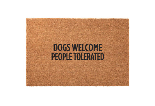 Dogs Welcome, People Tolerated Welcome Mat